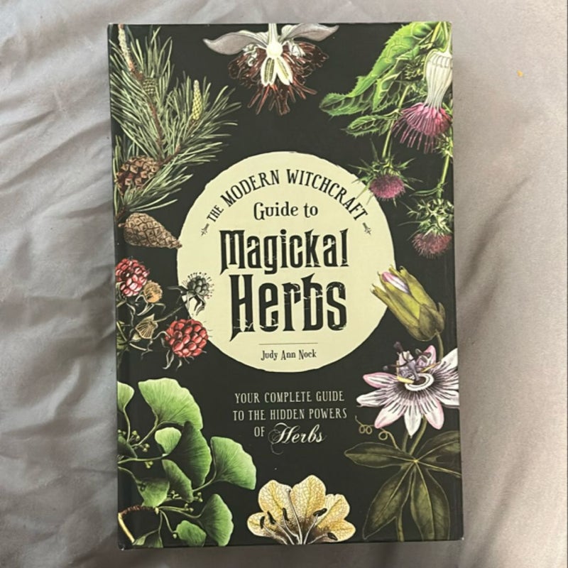 The Modern Witchcraft Guide to Magickal Herbs