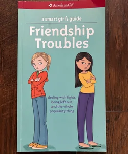 A Smart Girl's Guide: Friendship Troubles (Revised)