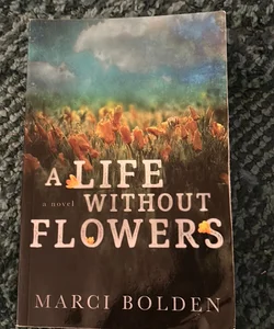 A Life Without Flowers