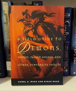 A Field Guid to Demons, Fairies, Fallen Angels, And Other Subversive Spirits