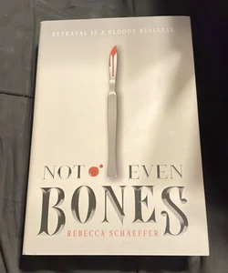 Not Even Bones