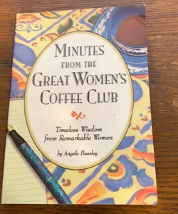 Minutes from the Great Women's Coffee Club