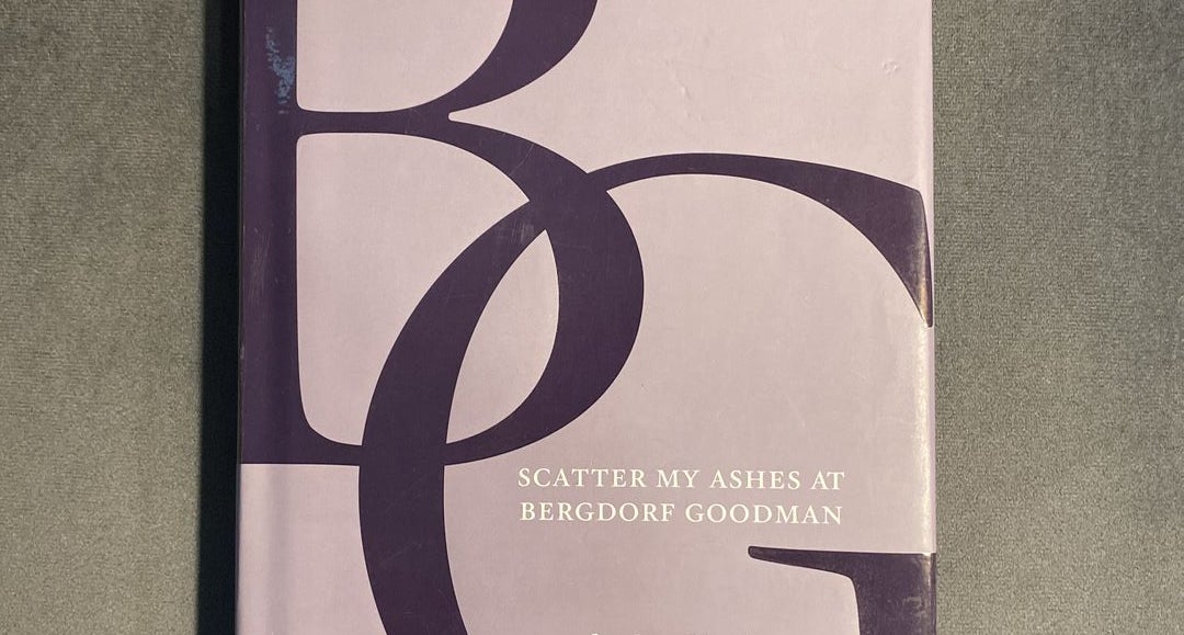 Scatter My Ashes at Bergdorf Goodman: Bergdorf Goodman, Mnookin, Sara  James, Brubach, Holly: 9780062191083: : Books