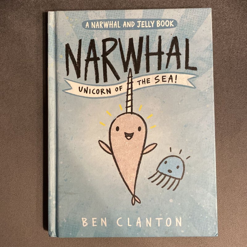 Narwhal: Unicorn of the Sea! (a Narwhal and Jelly Book #1)
