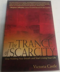 The Trance of Scarcity