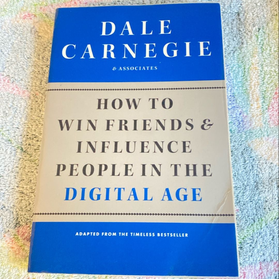 How to Win Friends and Influence People in the Digital Age