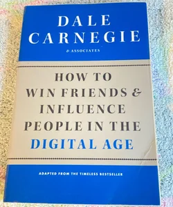 How to Win Friends and Influence People in the Digital Age