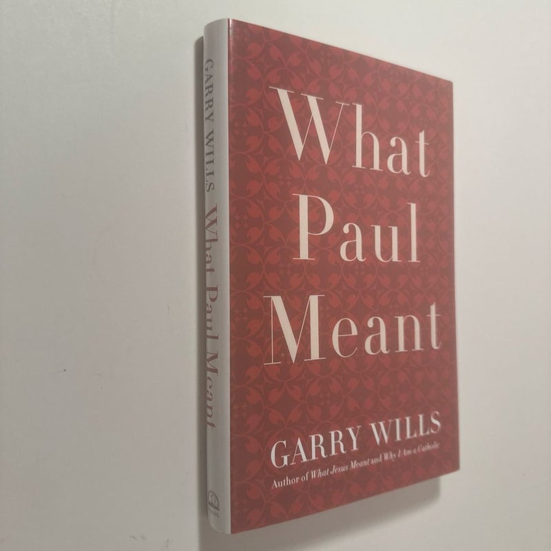 What Paul Meant by Garry Wills (2006, Hardcover) Brand New