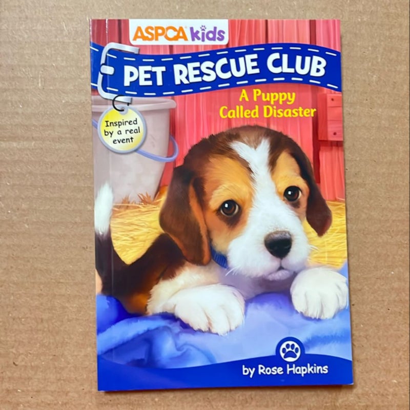 ASPCA Kids: Pet Rescue Club #5: a Puppy Called Disaster