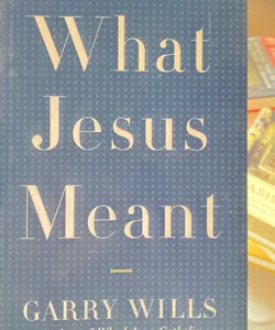 What Jesus Meant