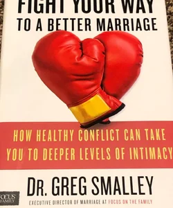 Fight Your Way to a Better Marriage