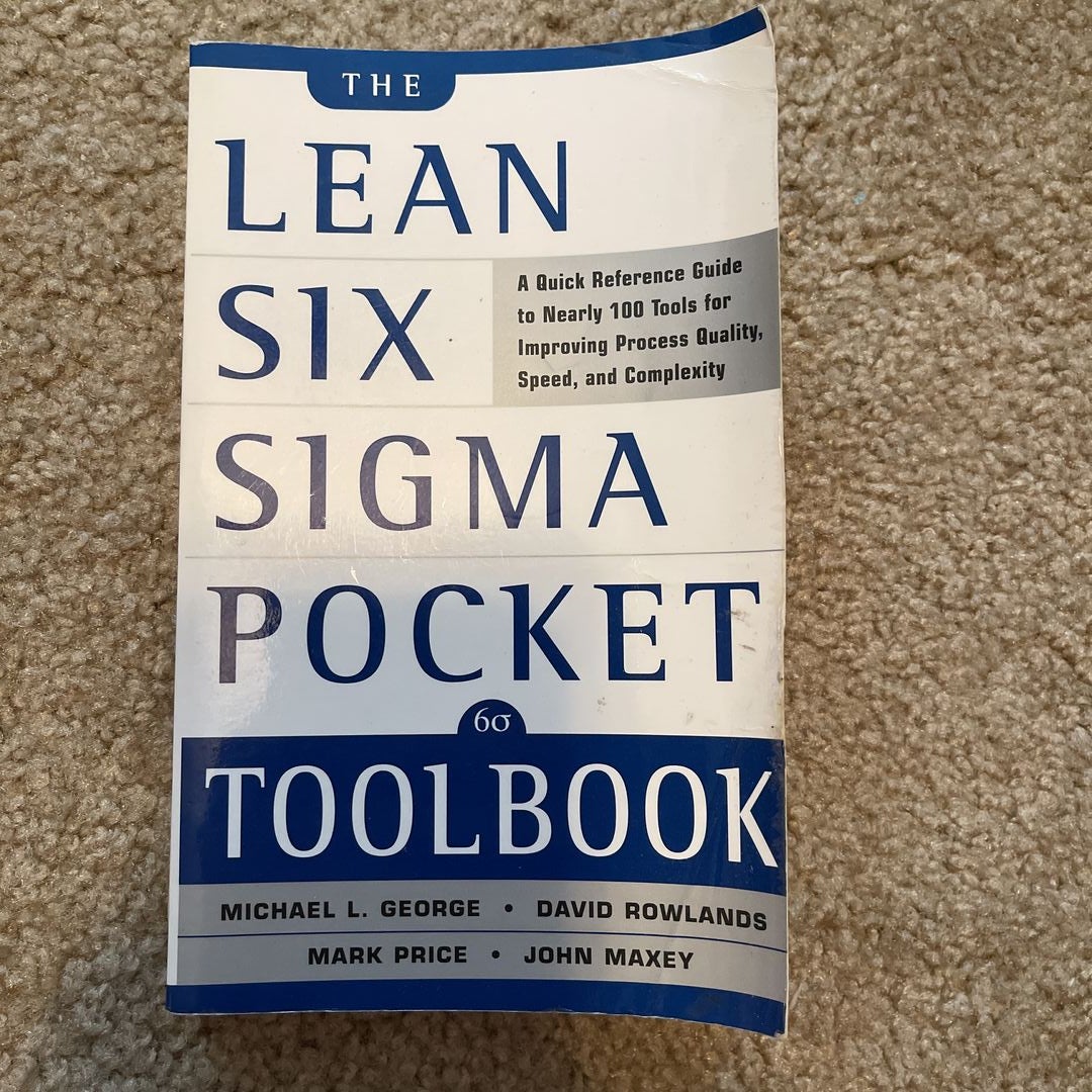 David　Nearly　by　Price;　Six　Maxey;　Guide　Rowlands;　Quick　John　Sigma　for　Paperback　to　The　Michael　Tools　a　Toolbook:　T.　and　Reference　George,　Lean　L.　Improving　Pocket　Mark　Speed　100　Quality　Pangobooks