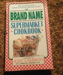 The Brand Name Supermarket Cookbook