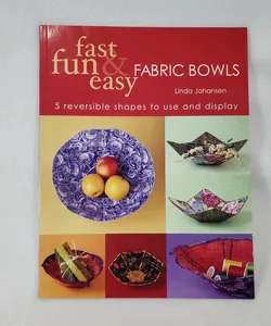 Fast, Fun and Easy Fabric Bowls