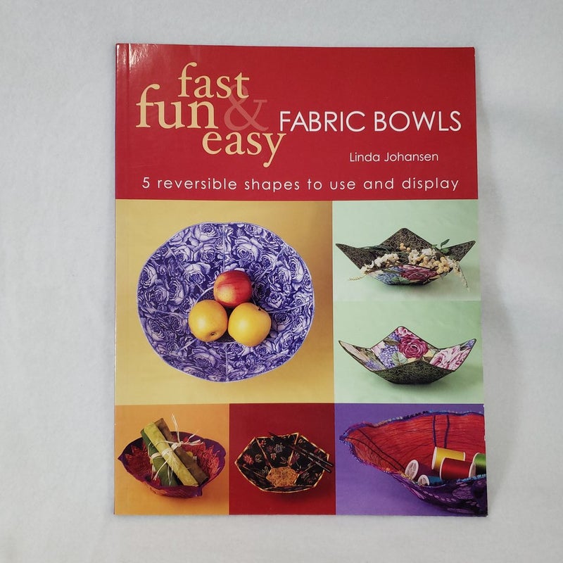 Fast, Fun and Easy Fabric Bowls