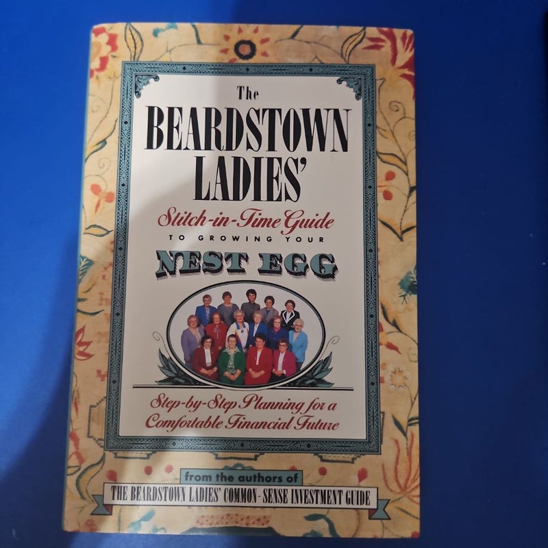 The Beardstown Ladies' Stitch-in-Time Guide to Growing Your Nest Egg