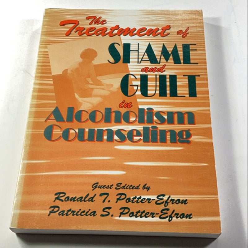 The Treatment of Shame and Guilt in Alcoholism Counseling