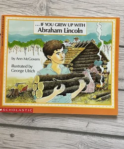 If You Grew up with Abraham Lincoln