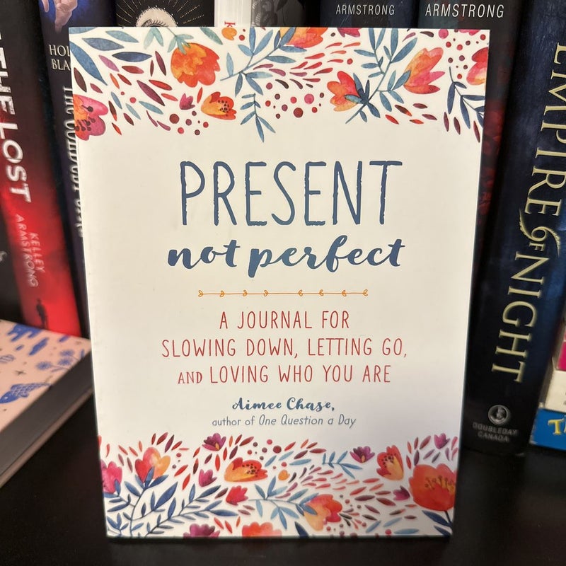 Present, Not Perfect