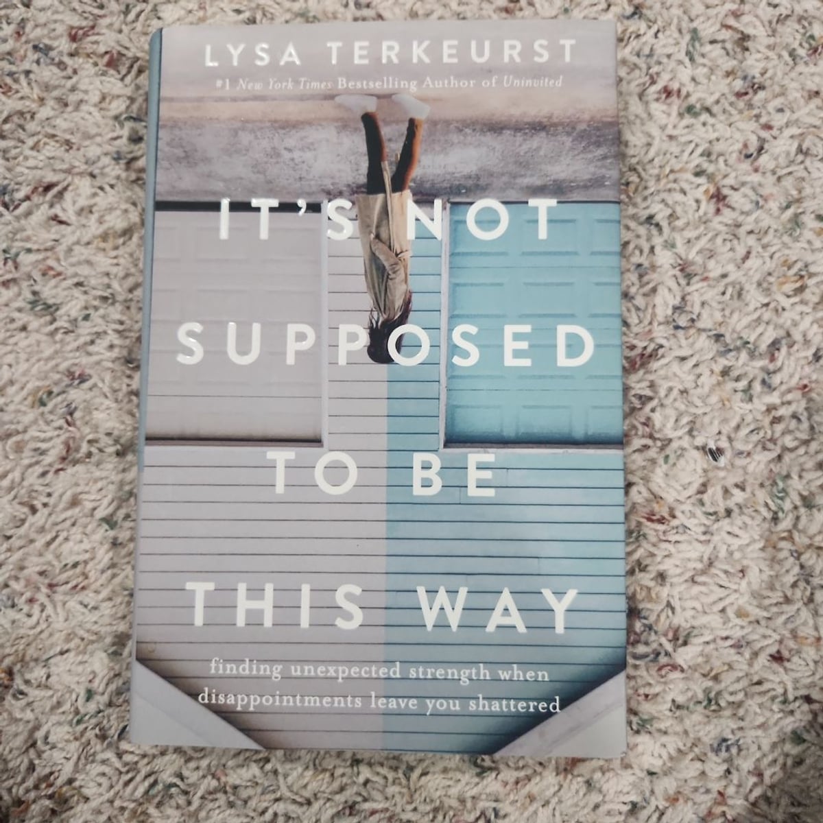 It's Not Supposed to Be This Way by Lysa TerKeurst