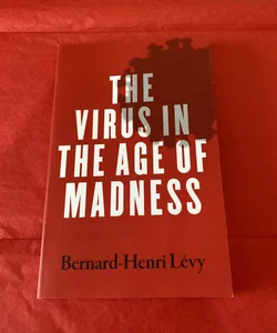 The Virus in the Age of Madness