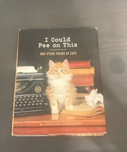 I Could Pee on This: and Other Poems by Cats (Gifts for Cat Lovers, Funny Cat Books for Cat Lovers)