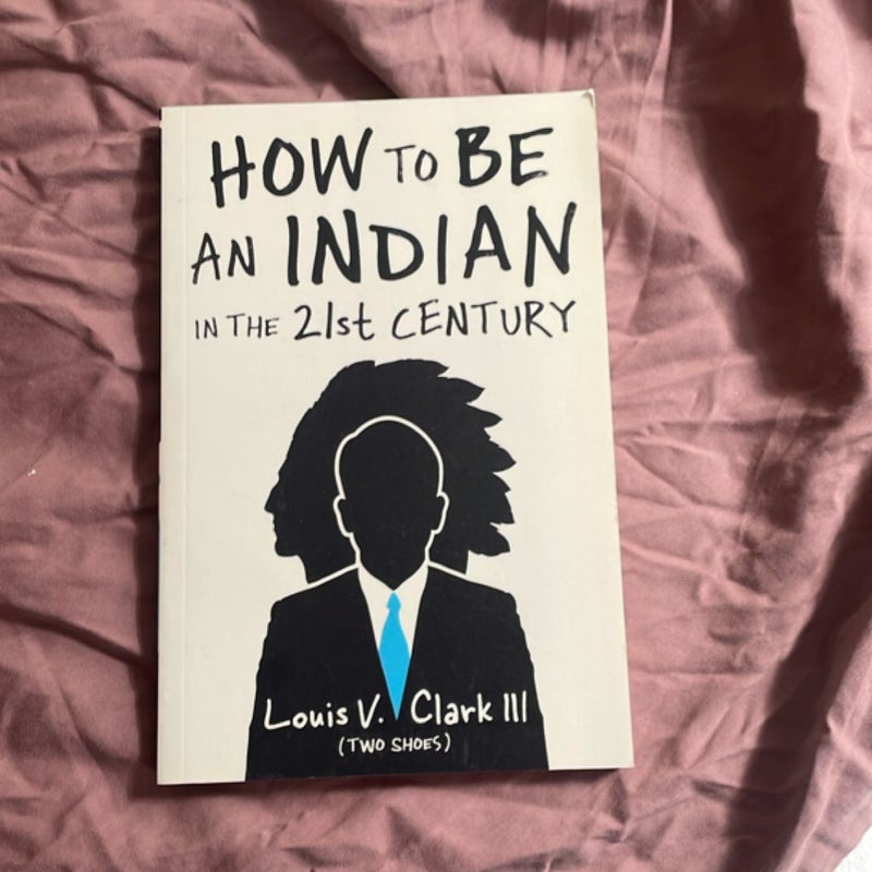 How to Be an Indian in the 21st Century