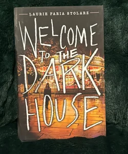 Welcome to the Dark House