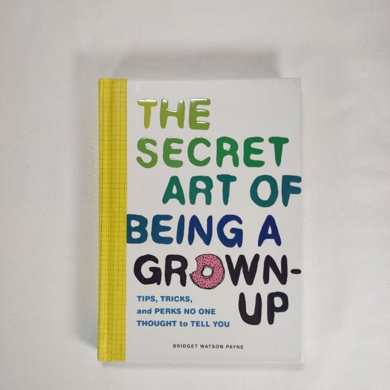 The Secret Art of Being a Grown-Up