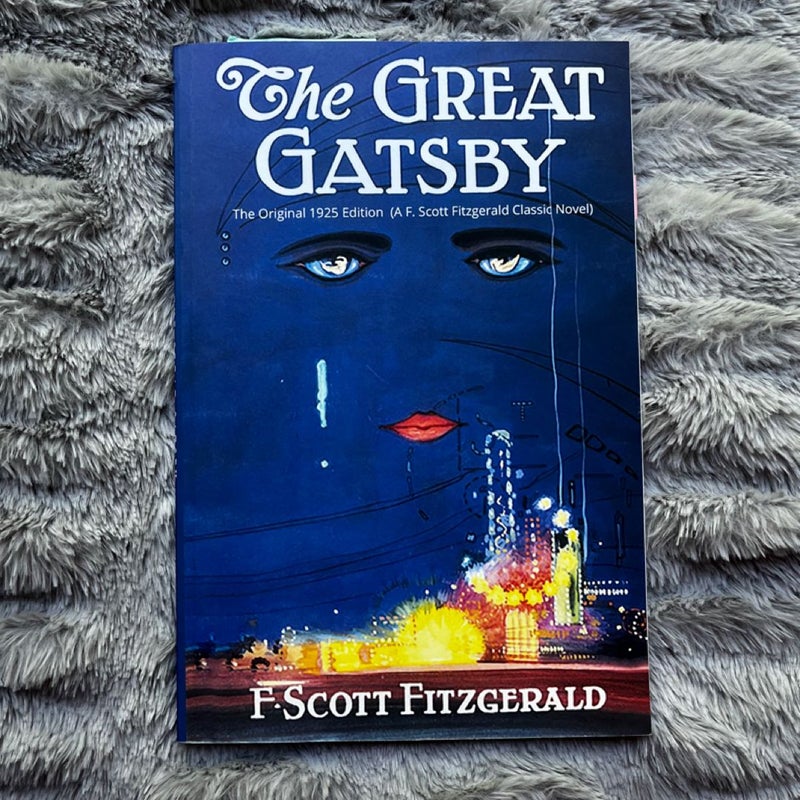 The Great Gatsby: the Original 1925 Edition (a F. Scott Fitzgerald Classic Novel)