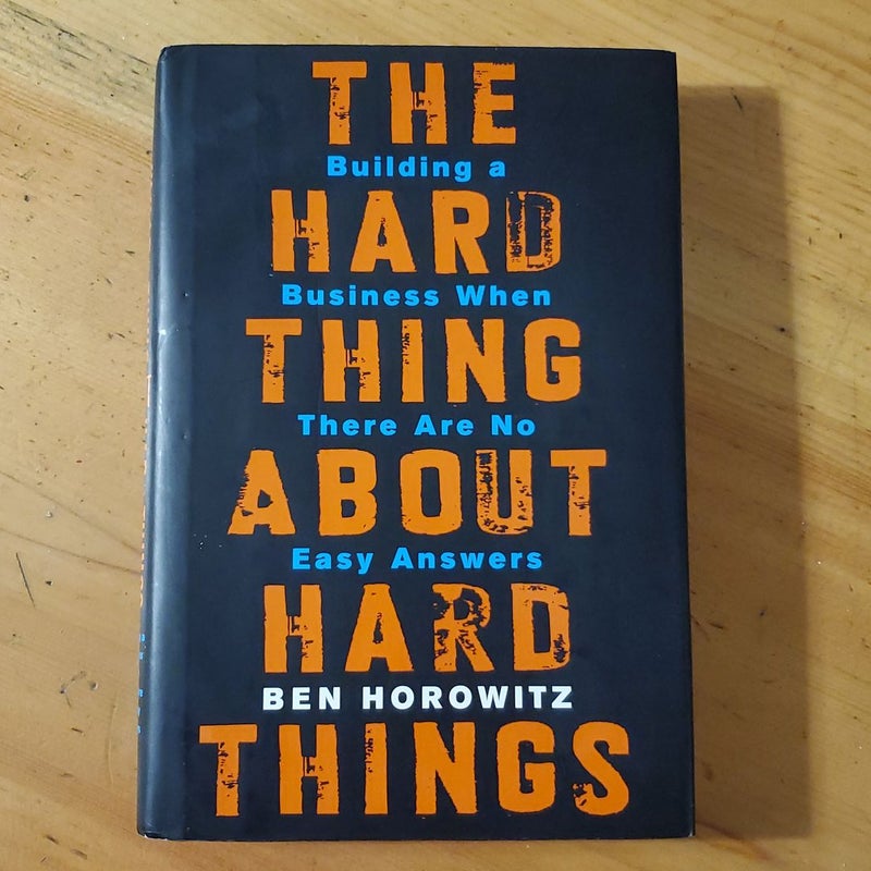 The Hard Thing about Hard Things