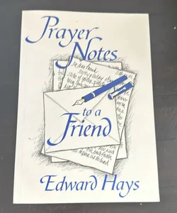 Prayer Notes to a Friend