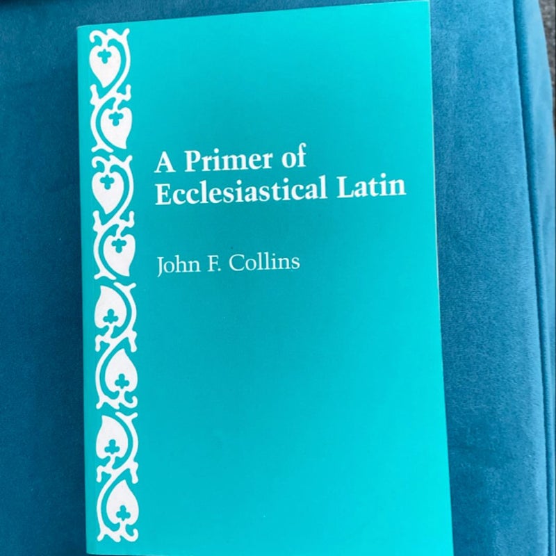 A Primer of Ecclesiastical Latin