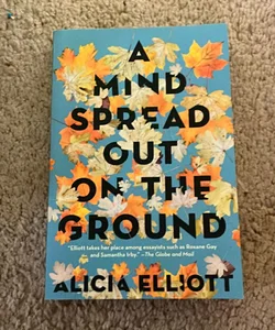 A Mind Spread Out on the Ground