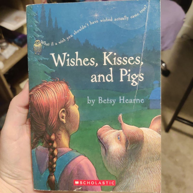 Wishes, Kisses, and Pigs
