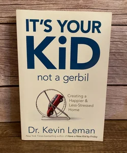 It's Your Kid, Not a Gerbil