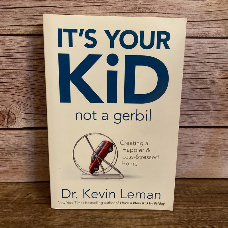 It's Your Kid, Not a Gerbil