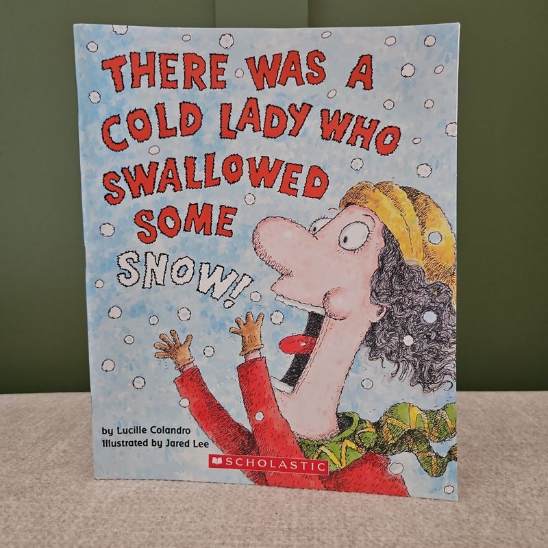 There Was a Cold Lady Who Swallowed Some Snow!