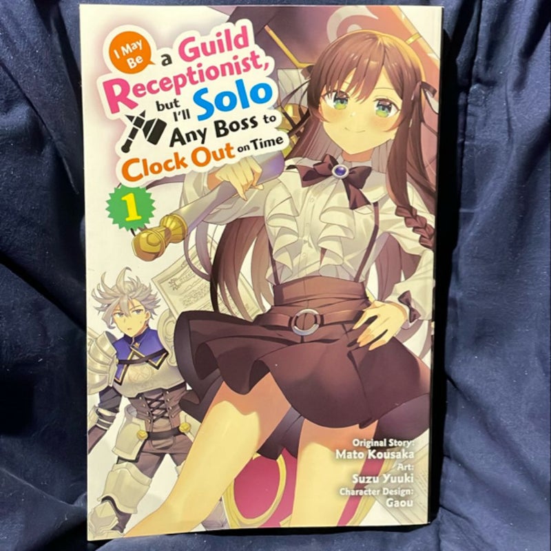 I May Be a Guild Receptionist, but I’ll Solo Any Boss to Clock Out on Time (Manga, Volume 1)