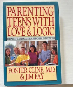 Parenting Teens with Love and Logic