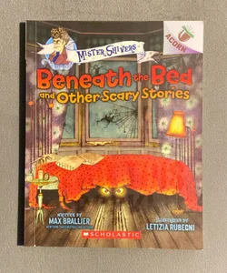 Beneath the Bed and Other Scary Stories