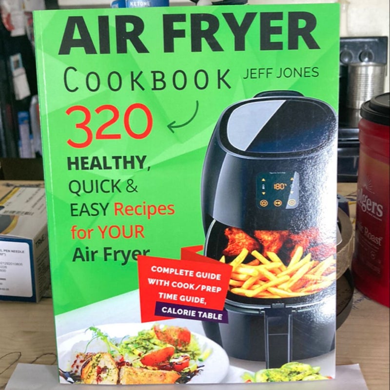 Air Fryer Cookbook - 320 Healthy, Quick and Easy Recipes for Your Air Fryer