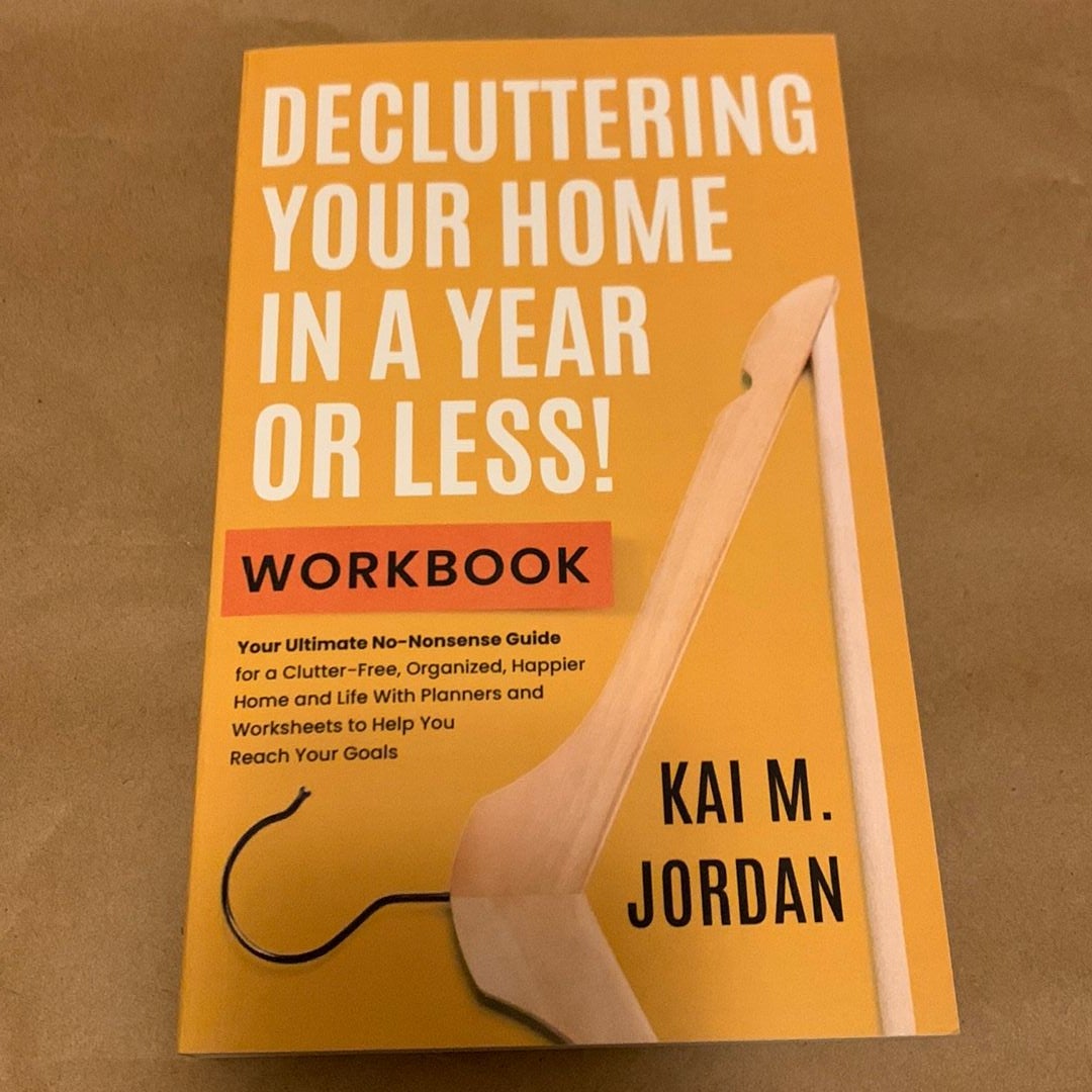 Decluttering Your Home in a Year or Less! Workbook