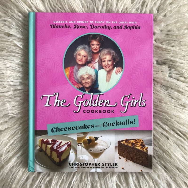 The Golden Girls Cookbook: Cheesecakes and Cocktails!