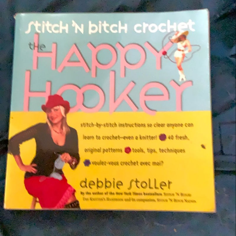 Stitch 'N Bitch Crochet: the Happy Hooker