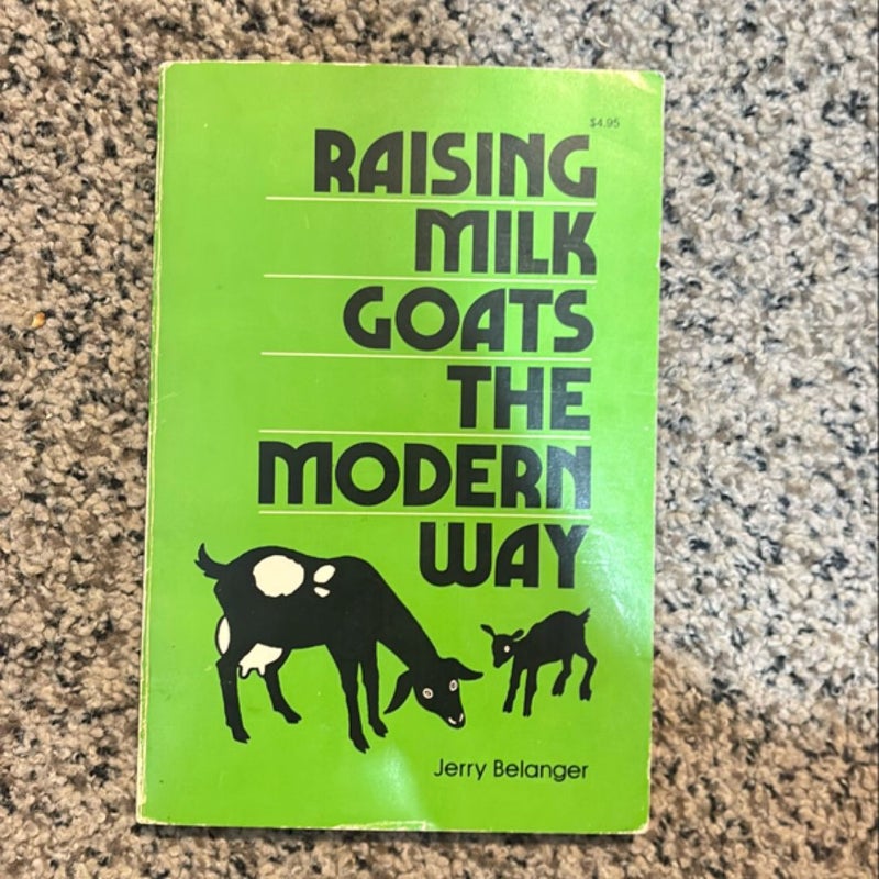 Raising Milk Goats the Modern Way