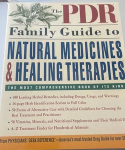 The PDR Family Guide to Natural Medicines and Healing Therapies