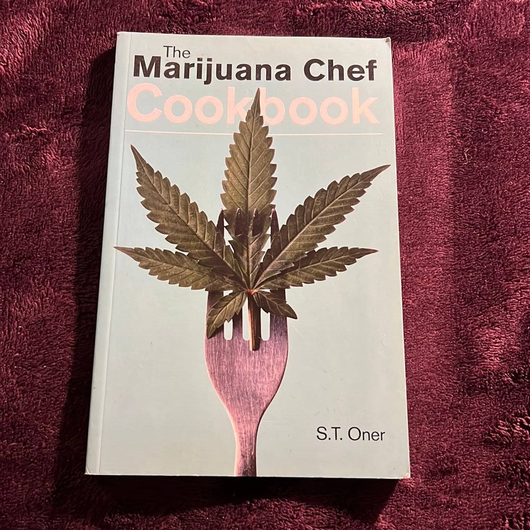 The Marijuana Chef Cookbook