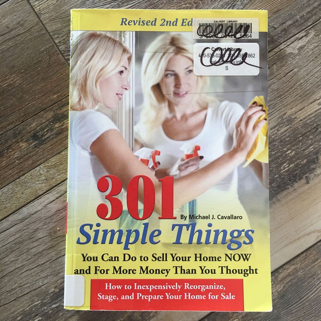 301 Simple Things You Can Do to Sell Your Home Now and for More Money Than You Thought