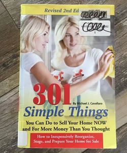 301 Simple Things You Can Do to Sell Your Home Now and for More Money Than You Thought